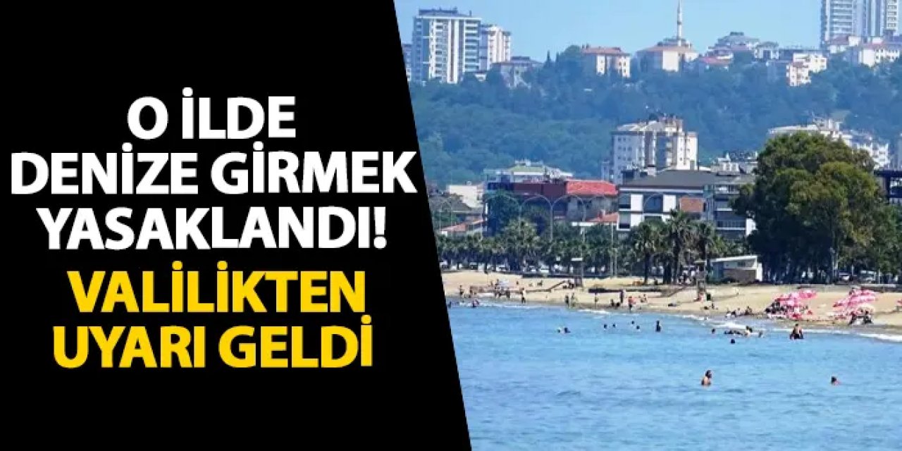Samsun Valiliği’nden deniz uyarısı!