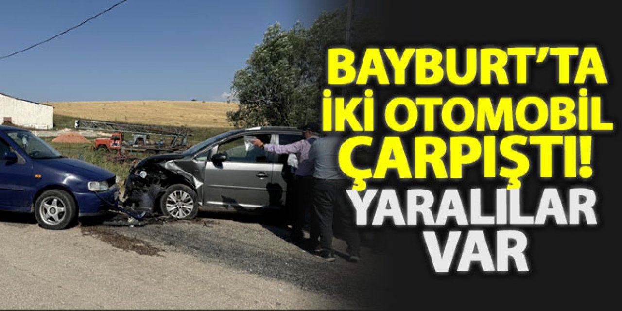 Bayburt’ta iki otomobil çarpıştı! Yaralılar var