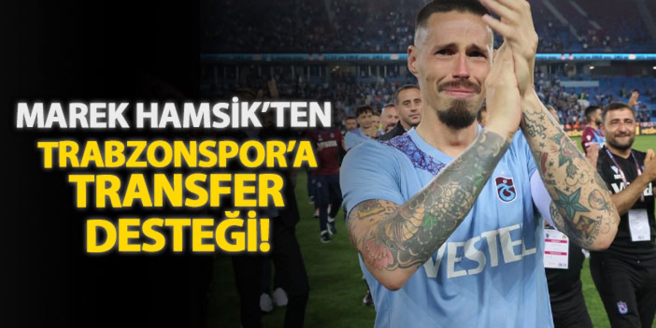Marek Hamsik’ten Trabzonspor’a transfer desteği!