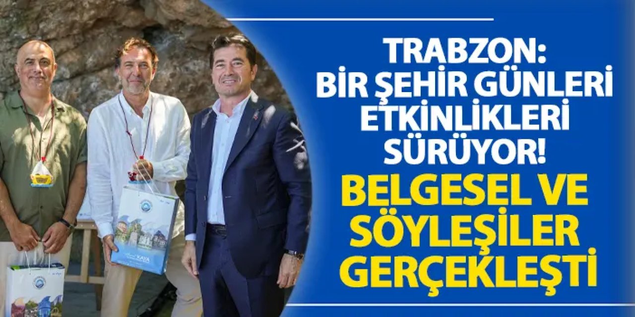 Trabzon: Bir Şehir Günleri etkinlikleri sürüyor! Belgesel ve söyleşiler gerçekleşti