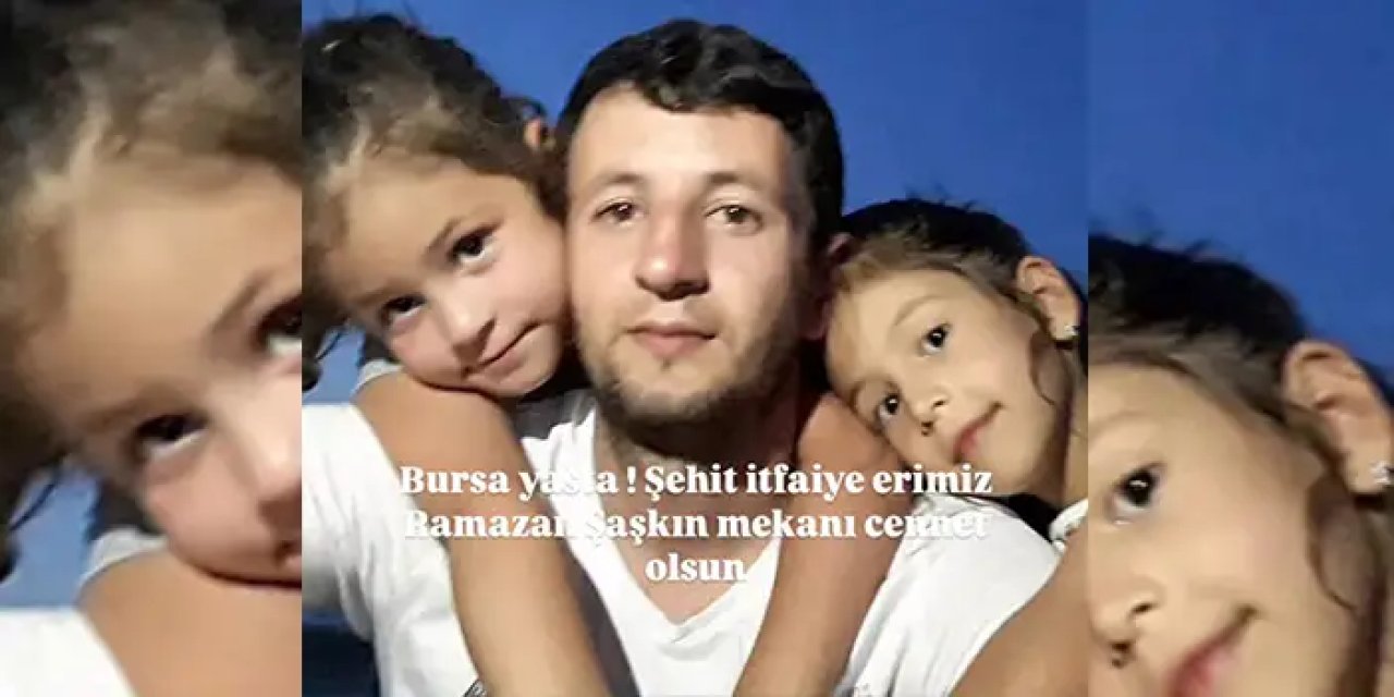 Bursa’da itfaiye eri Ramazan Şaşkın şehit oldu! Bursa Orman yangınından acı haber