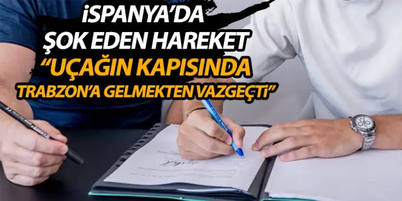İspanya'da şok eden hareket “Uçağın kapısında Trabzon’a gelmekten vazgeçti daha az paraya Brezilyaya gitti”