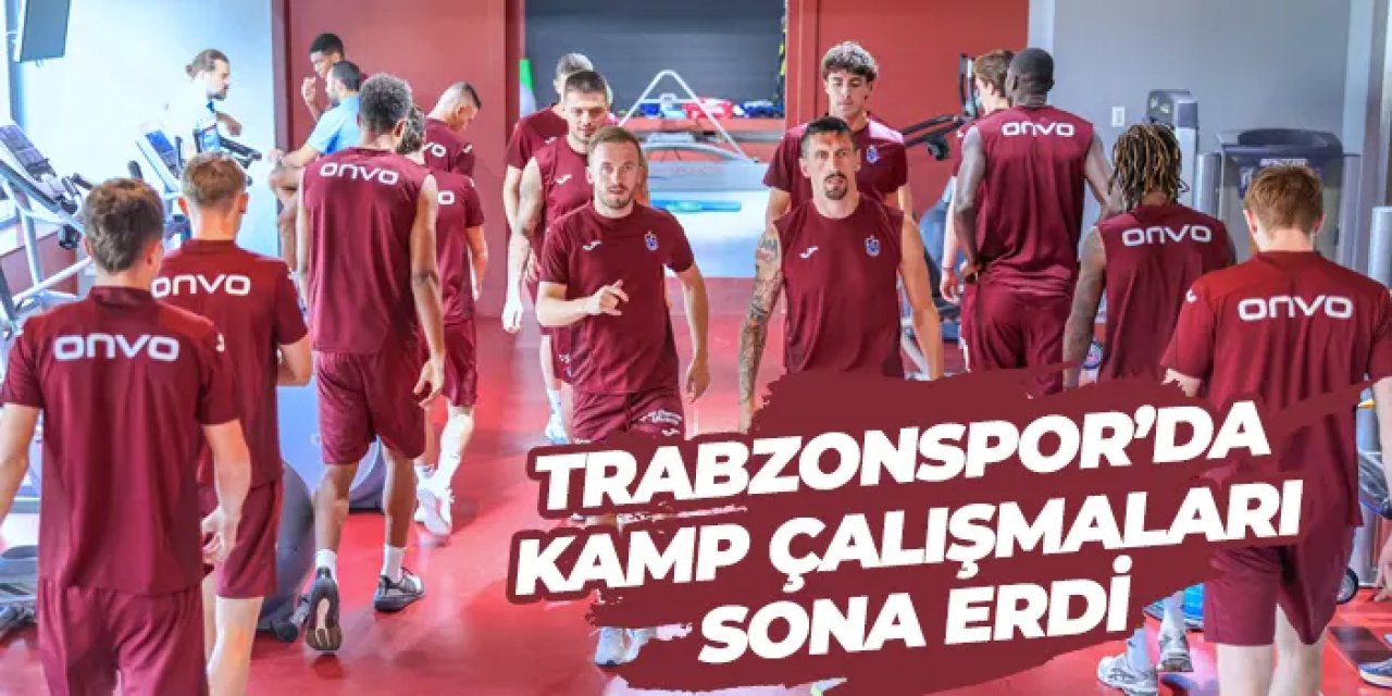 Trabzonspor’da kamp çalışmaları sona erdi