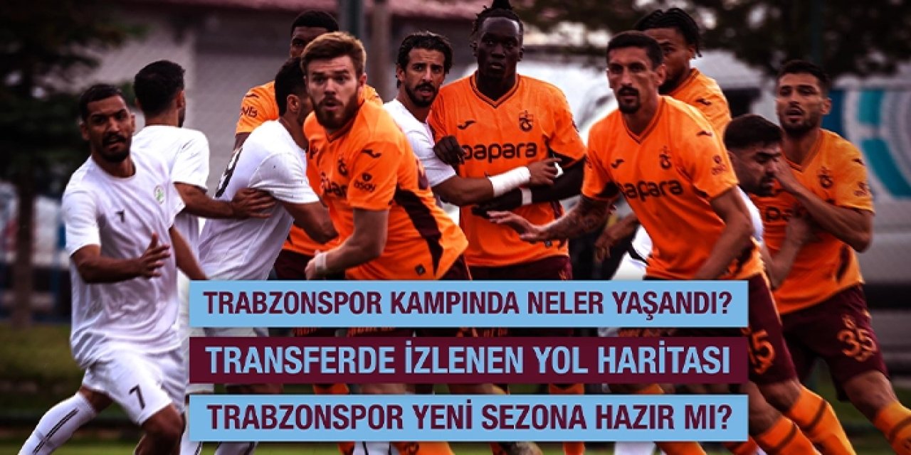 Trabzonspor Erzurum kampı ve transfer gündemi Haber61’de masaya yatırılıyor