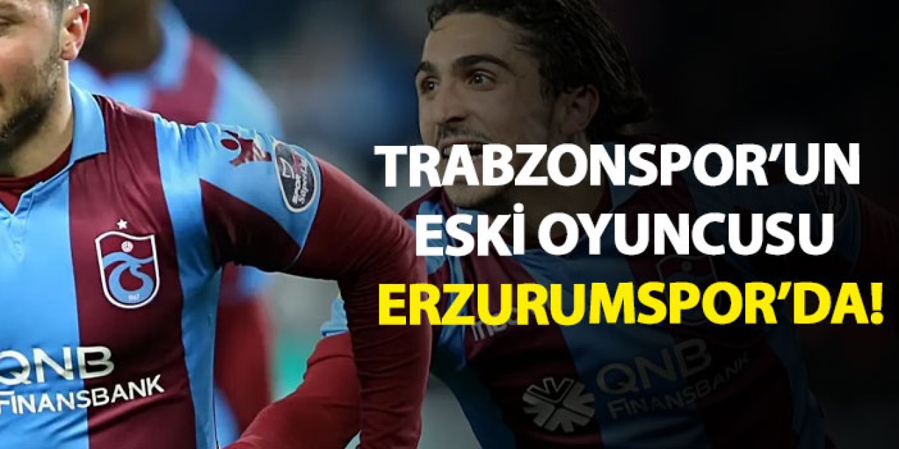 Trabzonspor’un eski oyuncusu Erzurumspor’da