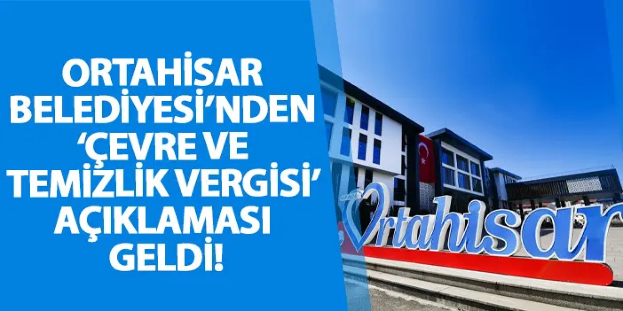 Ortahisar Belediyesi’nden ‘Çevre ve Temizlik Vergisi’ açıklaması geldi!