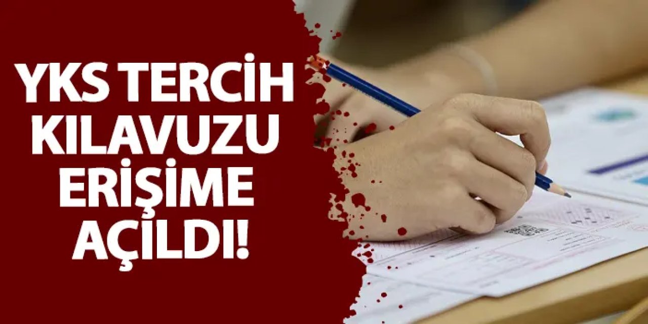 YKS Tercih Kılavuzu 2025 erişime açıldı! ÖSYM yerleştirme kılavuzu ile YKS üniversite tercihleri ne zaman ve nasıl yapılacak?