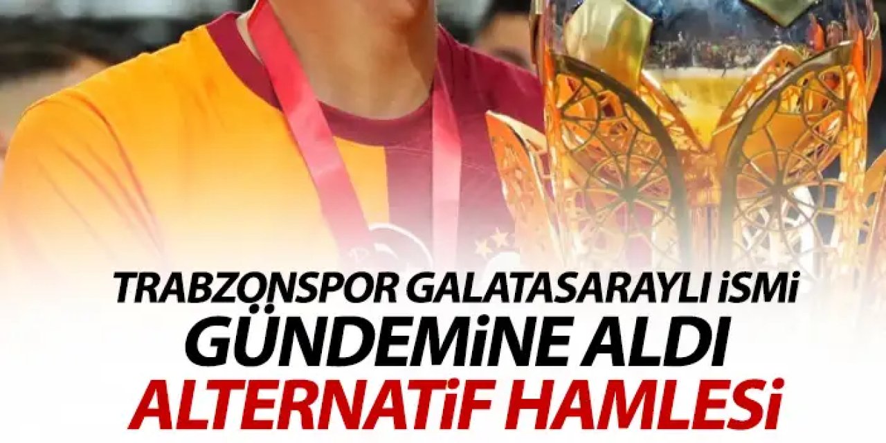 Trabzonspor’a solbek Galatasaray’dan! Alternatif isim olacak