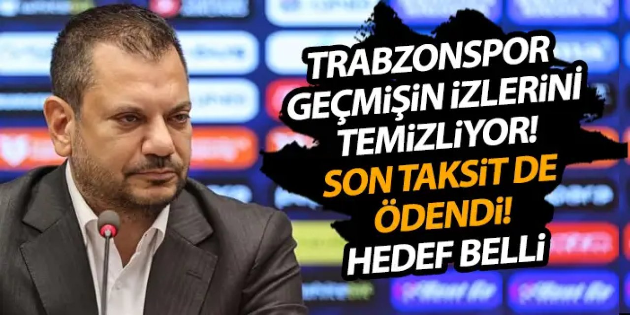 Trabzonspor geçmiş sıkıntılarını temizliyor! Son taksit de ödendi
