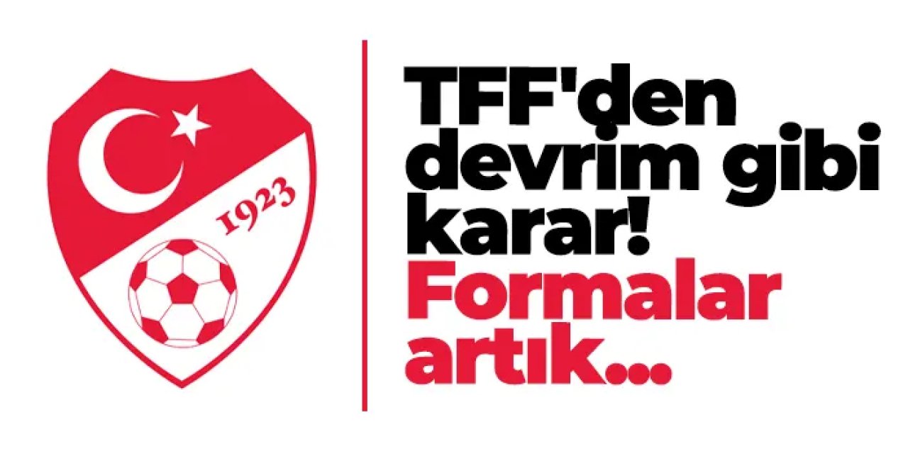TFF'den devrim gibi karar! Formalar artık...
