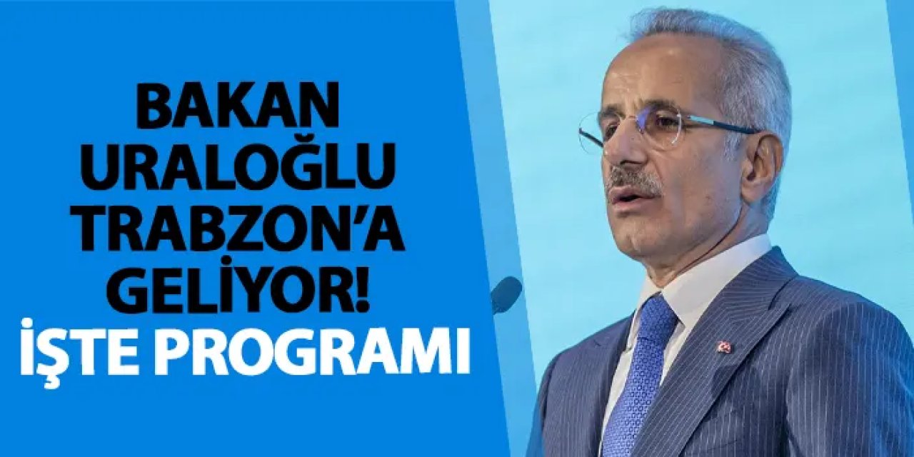 Bakan Uraloğlu Trabzon’da yoğun ziyaret programına başlıyor