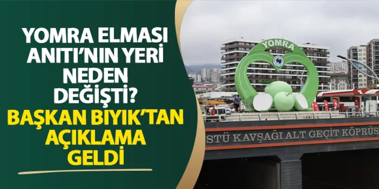 Yomra Elması Anıtı’nın yeri neden değişti? Başkan Bıyık’tan açıklama geldi