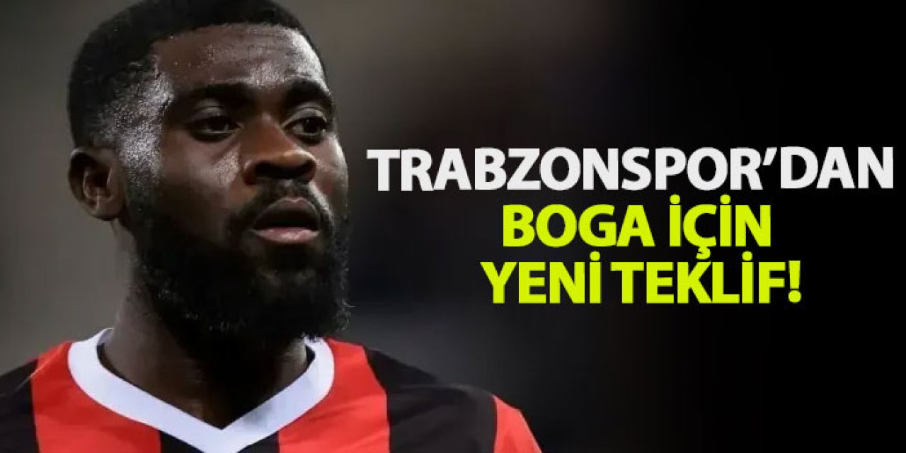 Trabzonspor’dan Boga için yeni teklif!