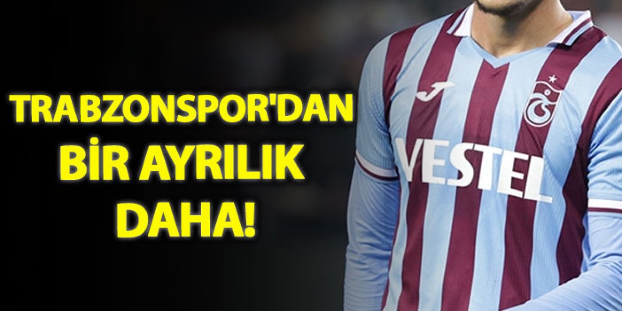 Trabzonspor'dan bir ayrılık daha!