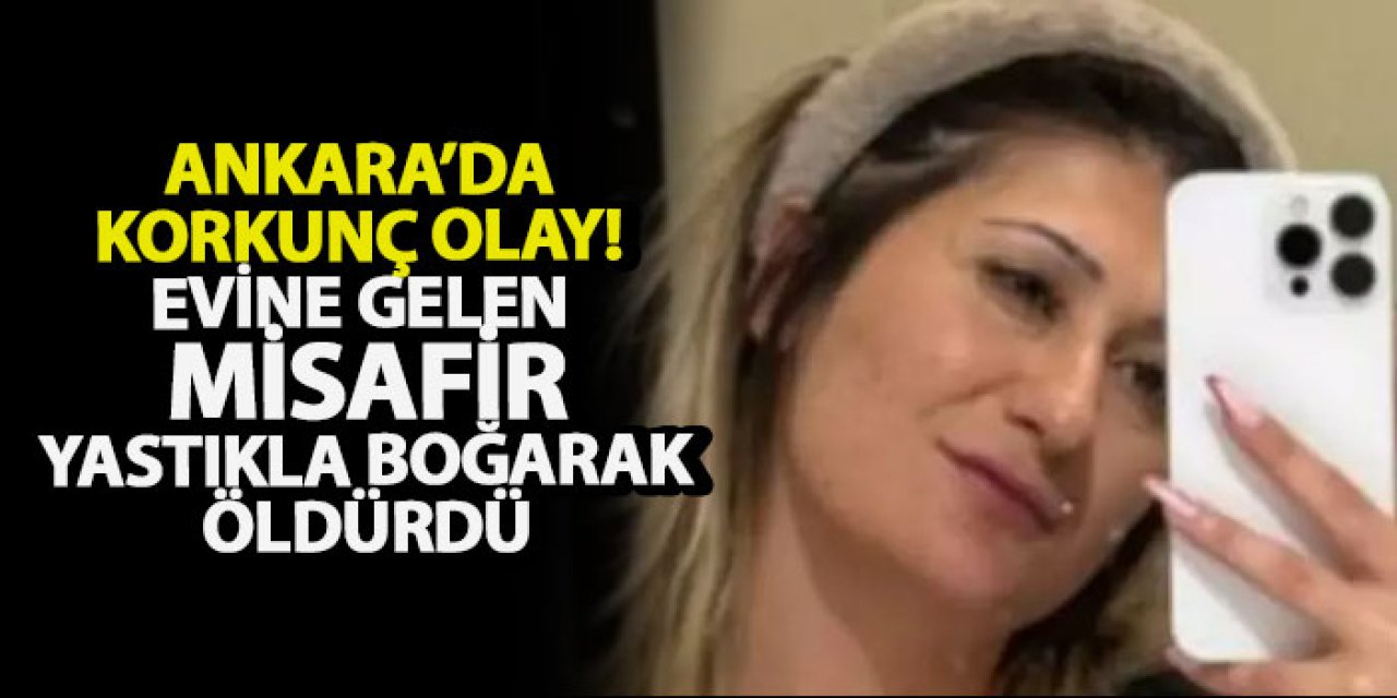 Ankara’da korkunç olay! Evine gelen misafir yastıkla boğarak öldürdü