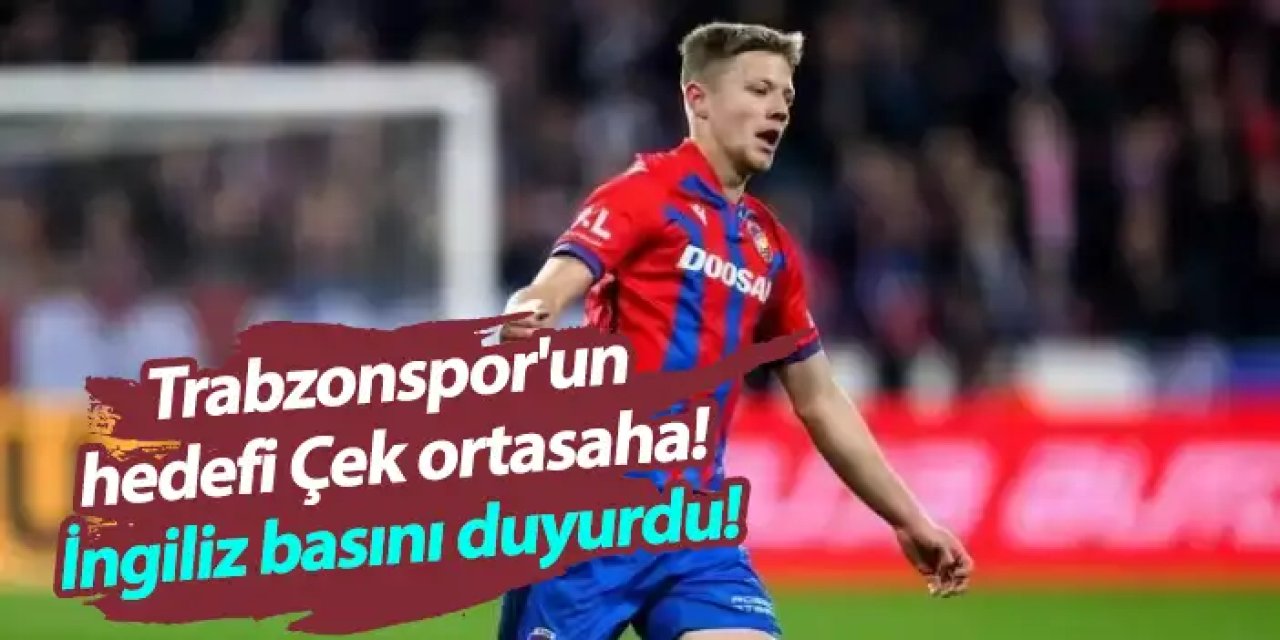 Trabzonspor'u hedefi Çek ortasaha! İngiliz basını duyurdu!