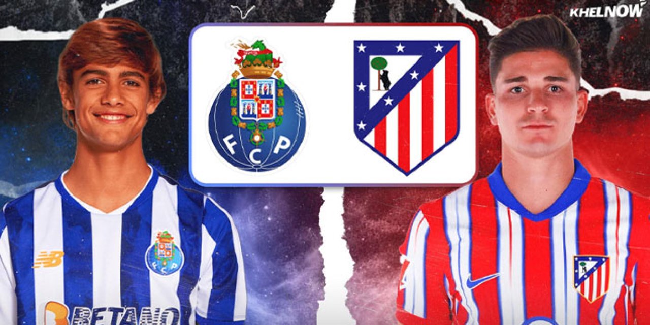 Porto - Atletico Madrid karşılaşması, 3 Ağustos Pazar günü saat 21.00’de başlayacak