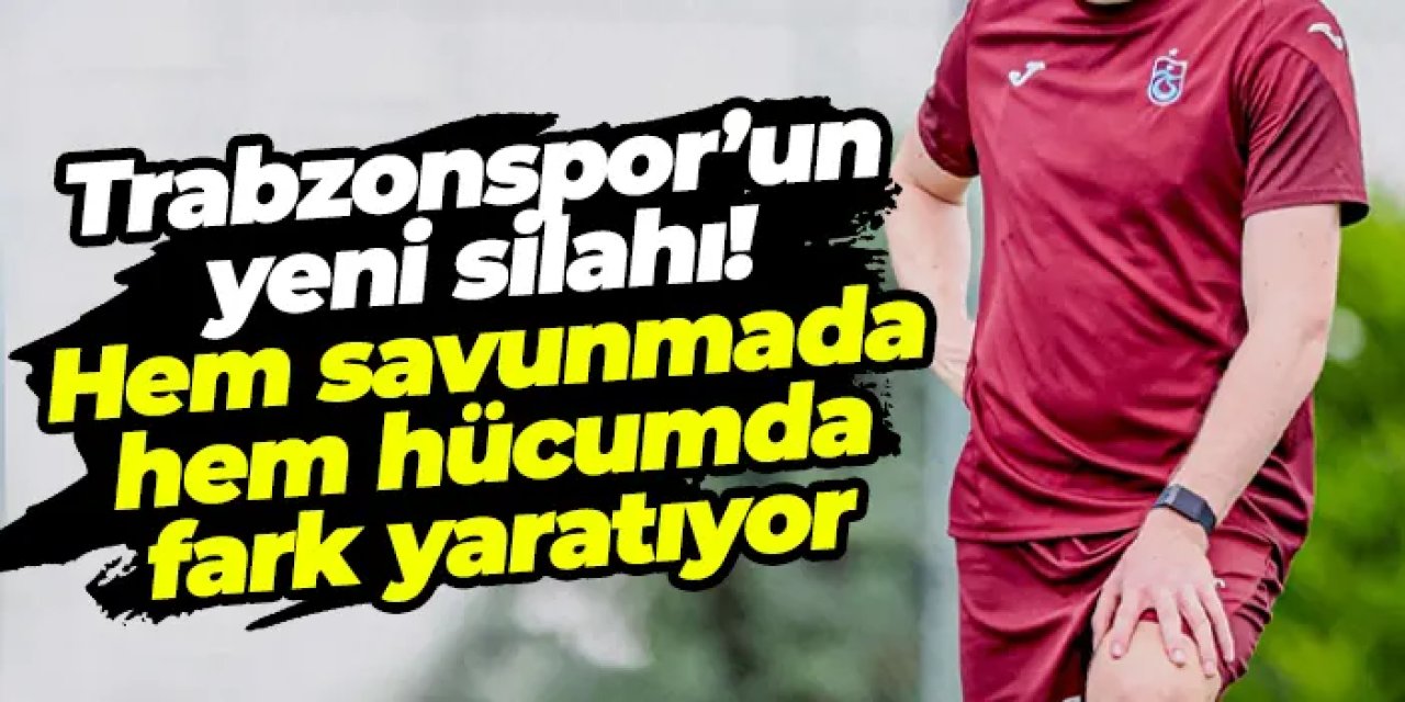 Trabzonspor’un yeni silahı: Hem savunmada hem hücumda fark yaratıyor!