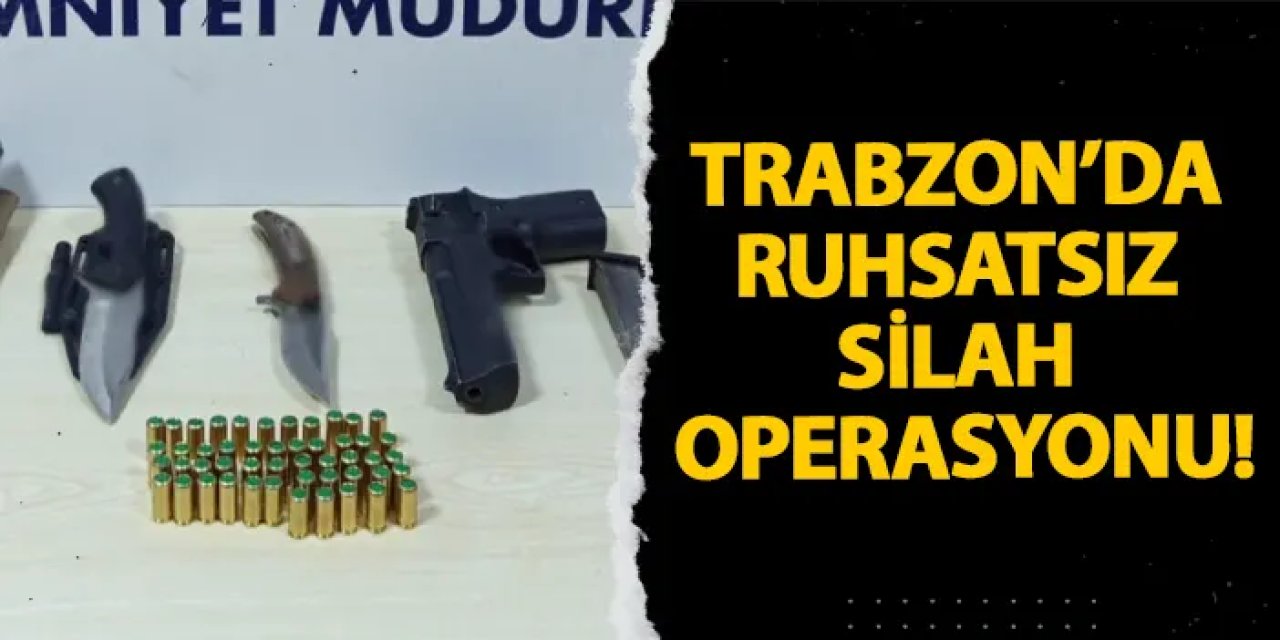 Trabzon’da ilçe emniyetinden ruhsatsız silah operasyonu: Çok sayıda ele geçirildi