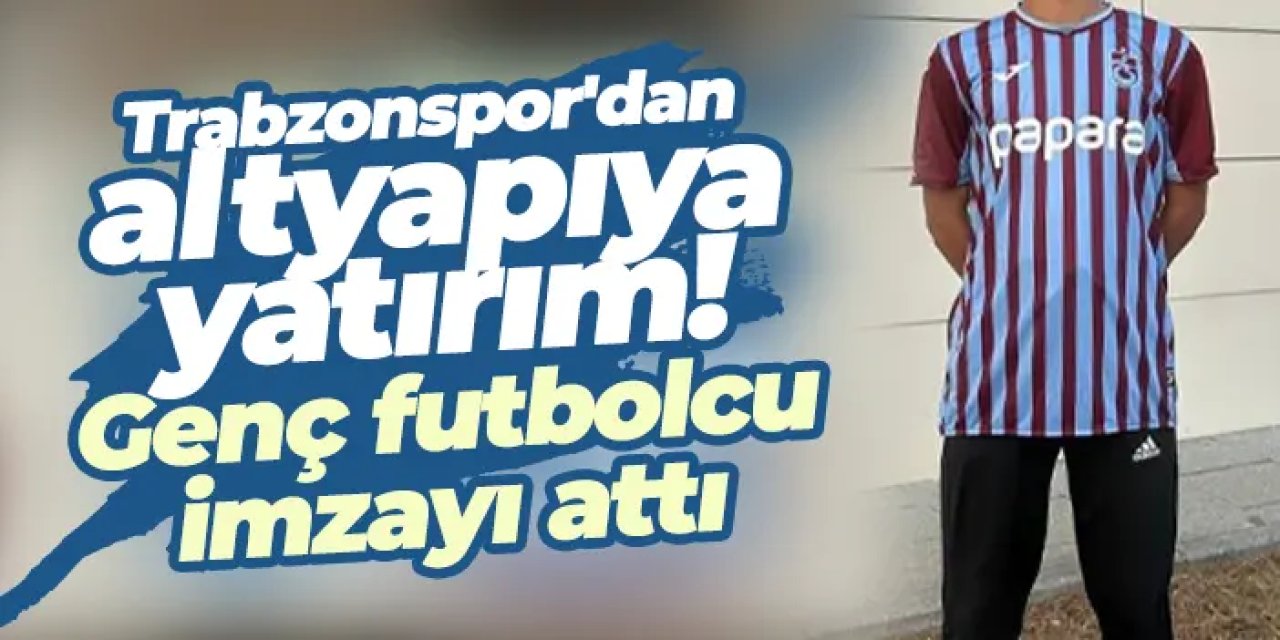 Trabzonspor altyapıya yatırımı sürdürüyor! Genç futbolcu imzayı attı