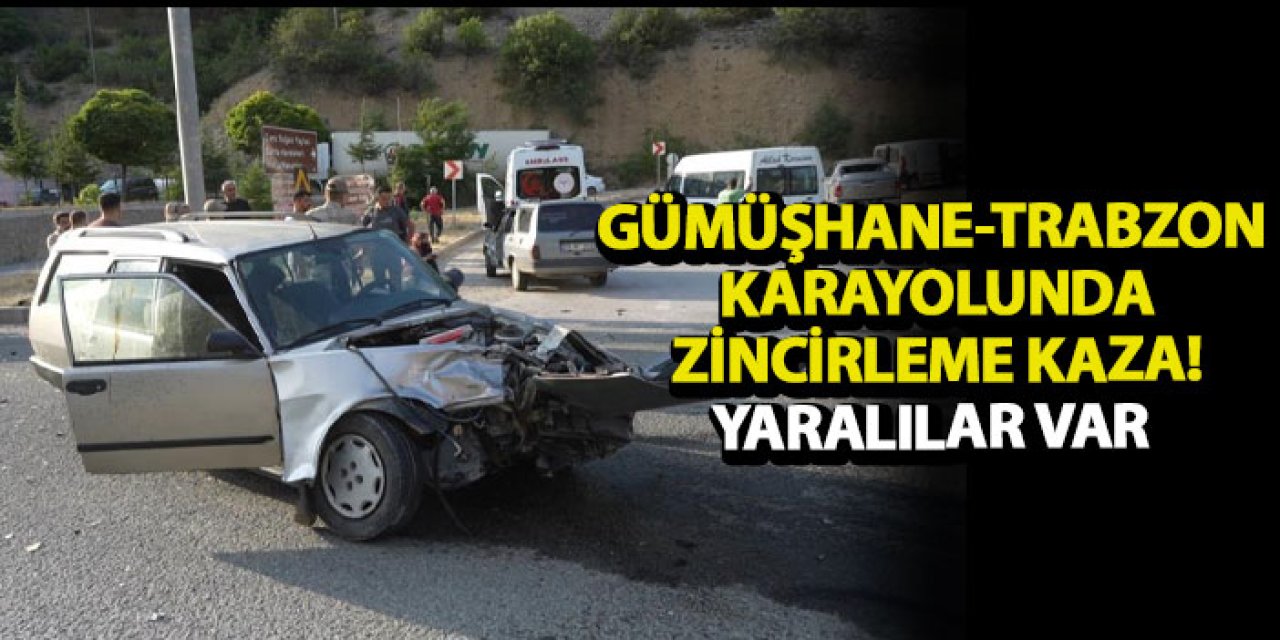 Gümüşhane-Trabzon karayolunda zincirleme kaza! Yaralılar var