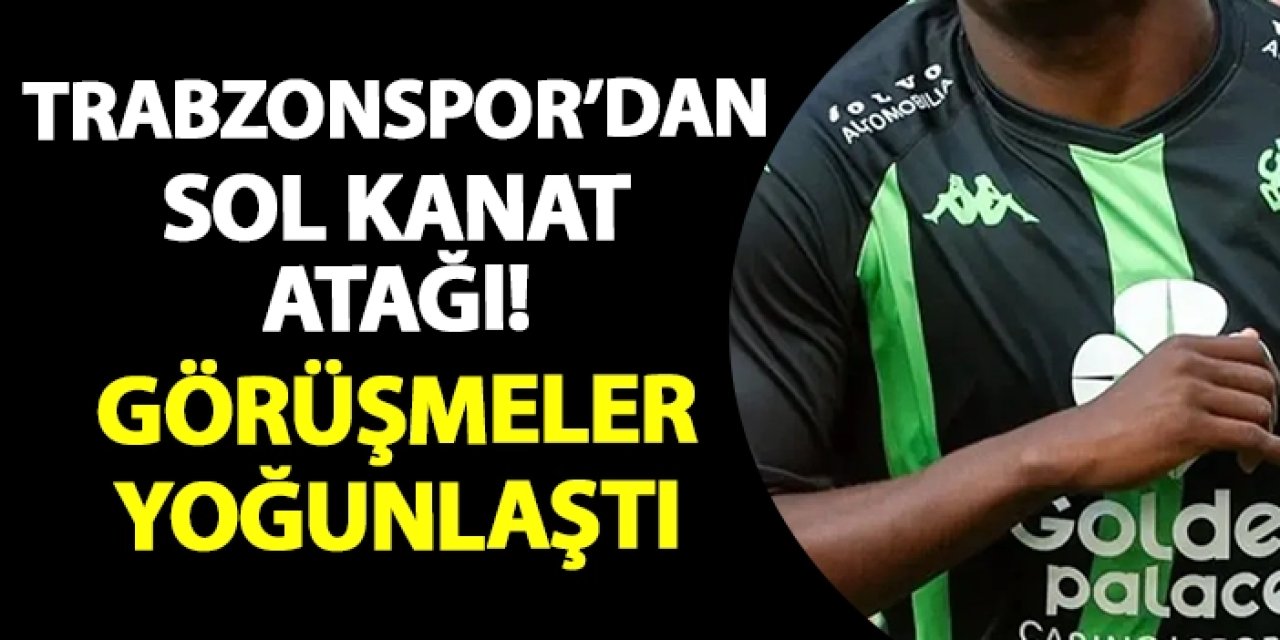 Trabzonspor'dan sol kanat atağı! Görüşmeler yoğunlaştı