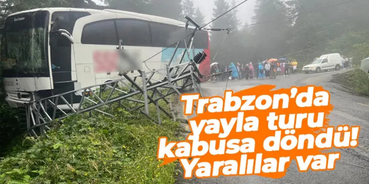 Trabzon’da yayla turu kabusa döndü! Yaralılar var