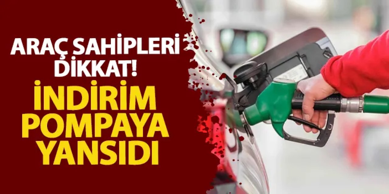 Araç sahipleri dikkat! İndirim pompaya yansıdı
