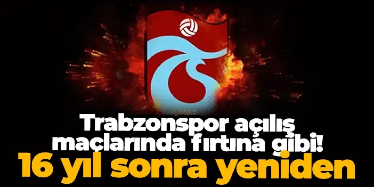 Trabzonspor açılış maçlarında fırtına gibi! 16 yıl sonra Kocaelispor’la yeniden