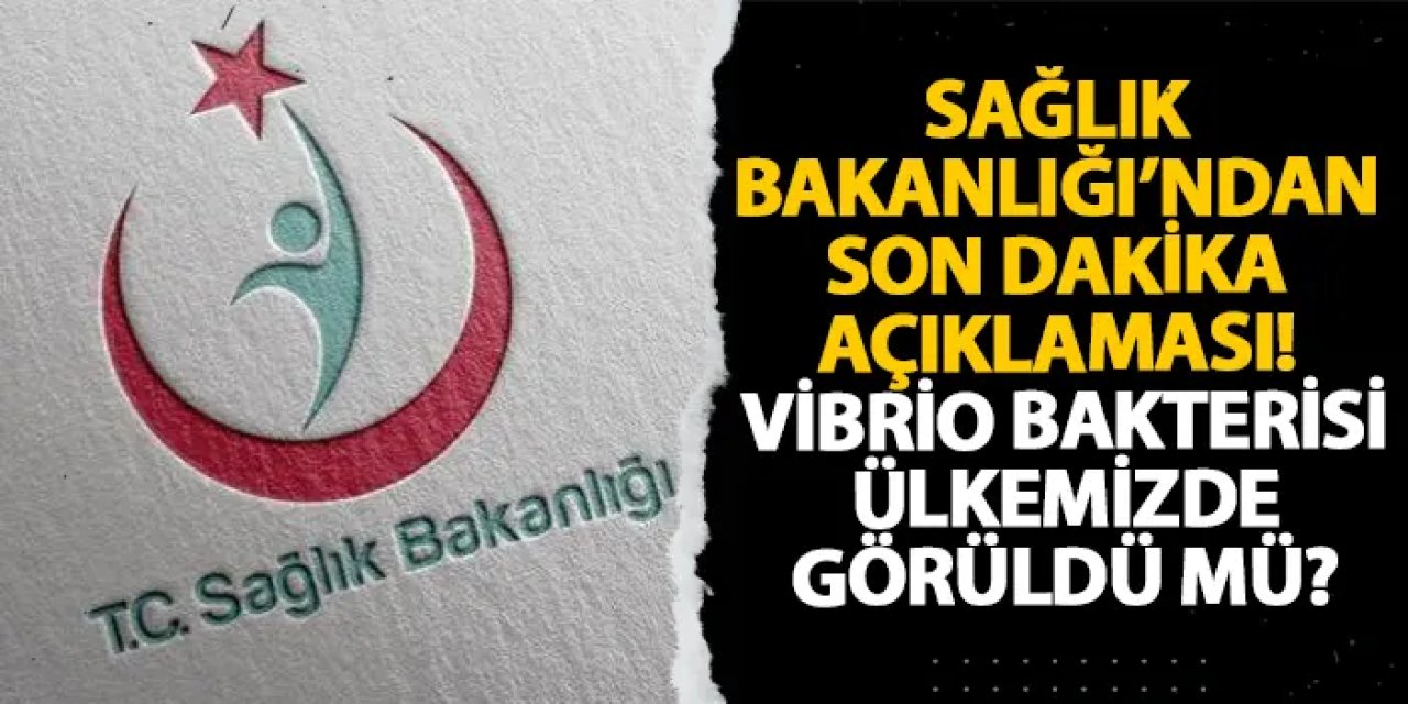 Sağlık Bakanlığı’ndan son dakika açıklaması! Et yiyen bakteri ülkemizde görüldü mü?