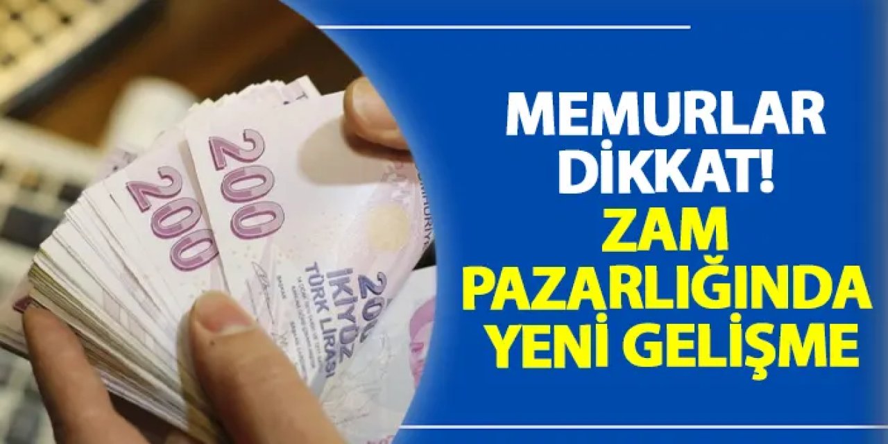 Memurlar dikkat! Zam pazarlığında yeni gelişme