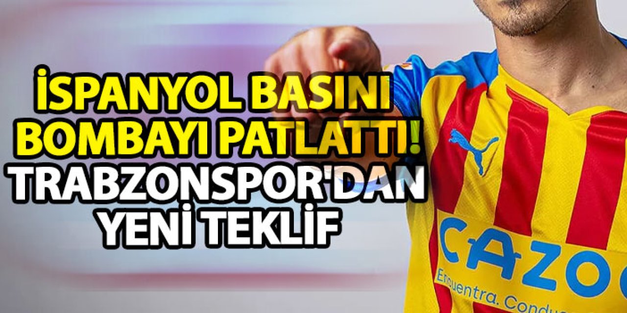 İspanyol basını bombayı patlattı! Trabzonspor'dan yeni teklif