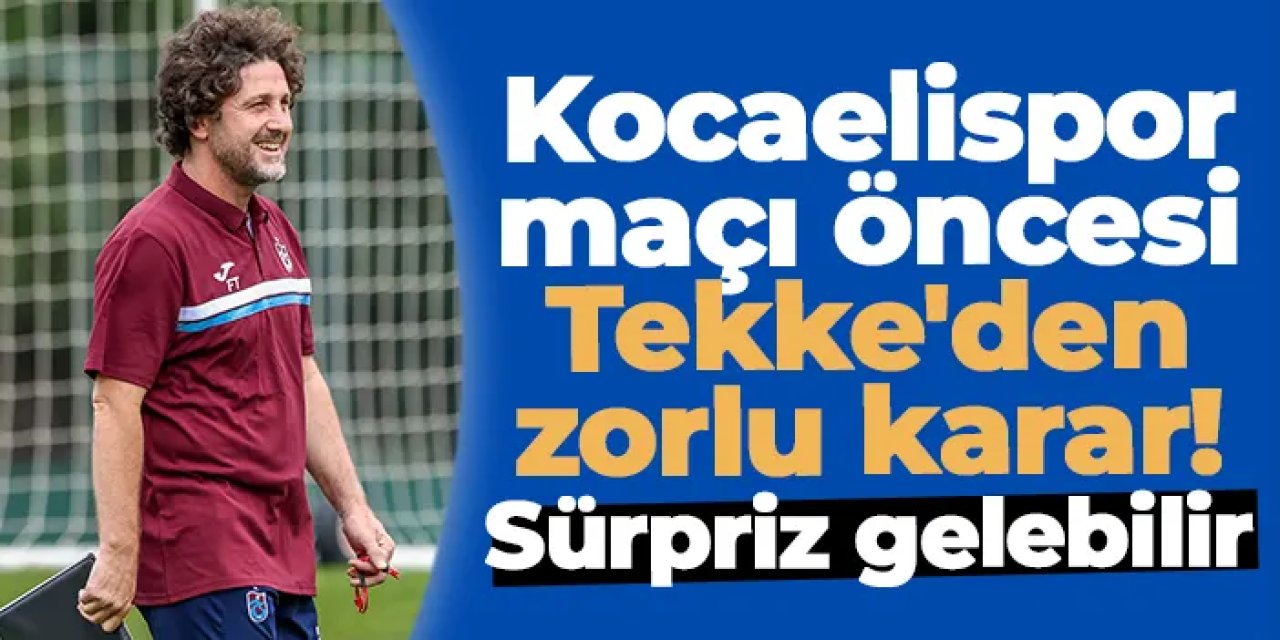 Kocaelispor maçı öncesi Fatih Tekke'den zorlu karar!