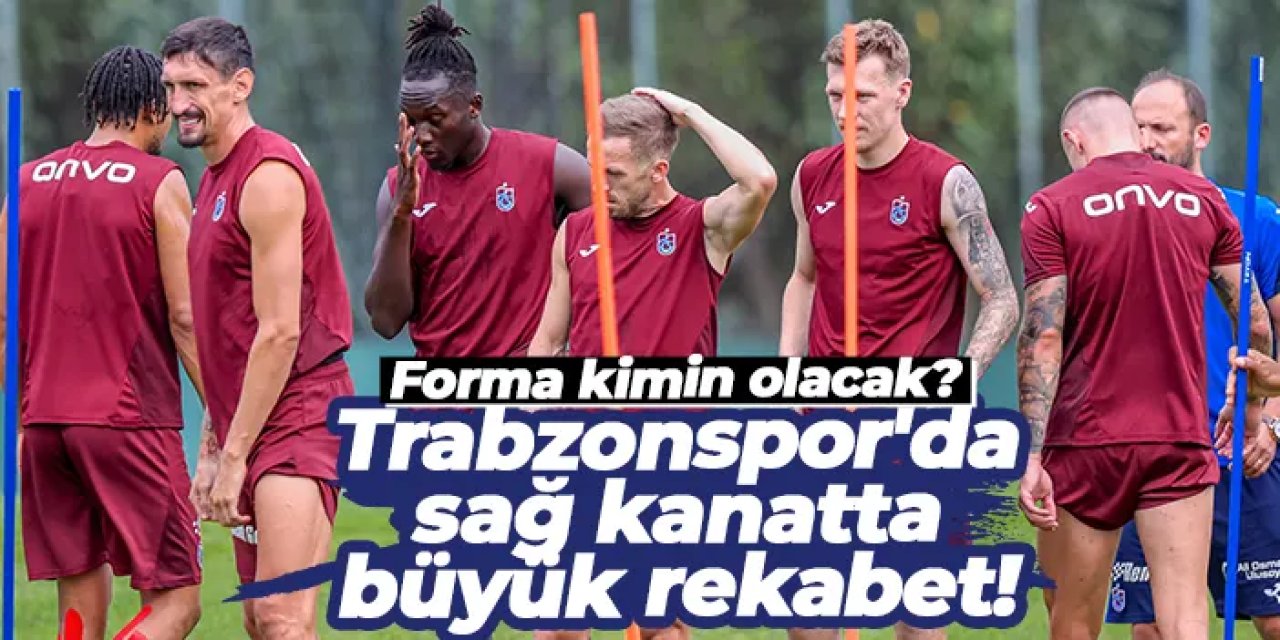 Trabzonspor'da sağ kanatta büyük rekabet!