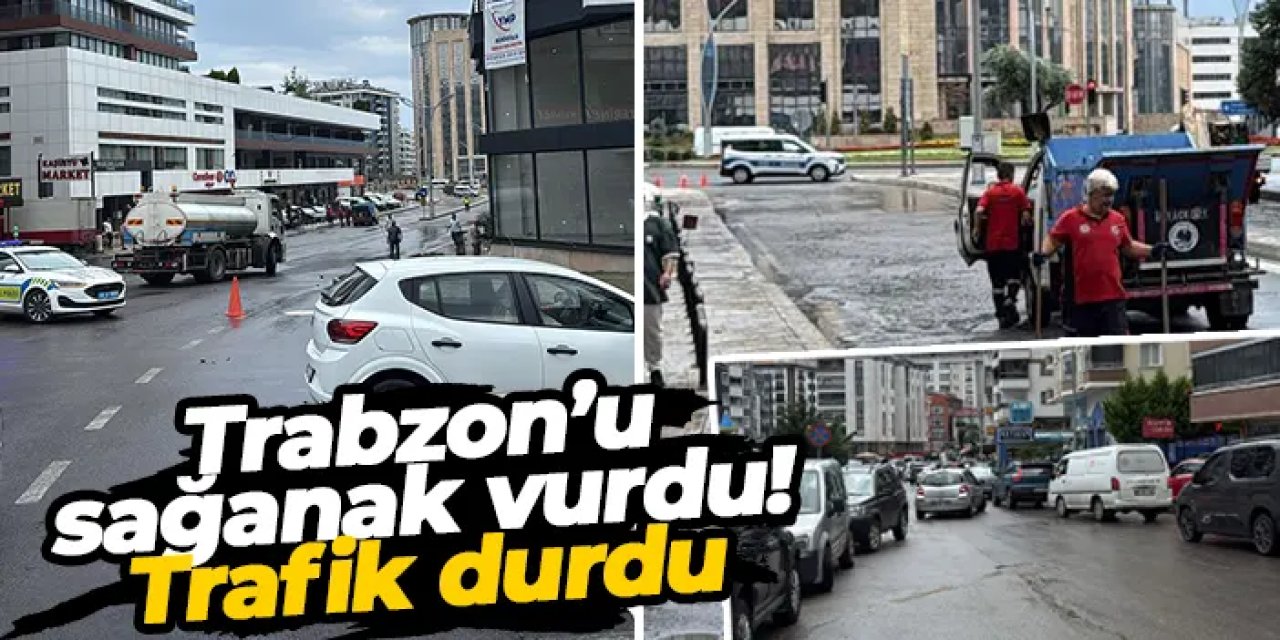 Trabzon’da sağanak yağış trafiği felç etti!