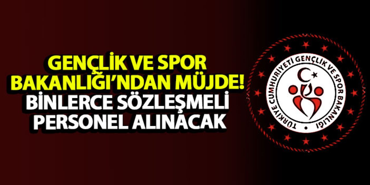 Gençlik ve Spor Bakanlığı’ndan müjde! Binlerce sözleşmeli personel alınacak