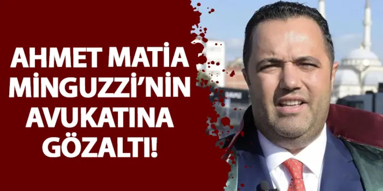 Ahmet Matia Minguzzi’nin avukatı Rezan Epözdemir gözaltında!