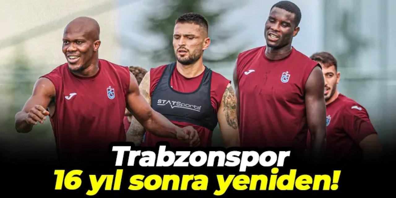 Trabzonspor 16 yıl sonra yeniden! Rakip Kocaelispor...