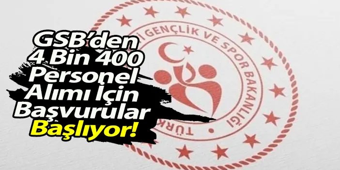 GSB 4.400 personel alımı yapacak: Başvuru tarihleri ve kadro dağılımı belli oldu!
