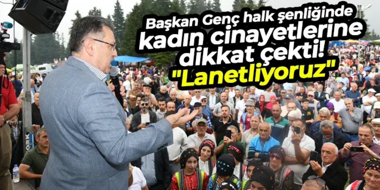 Başkan Genç halk şenliğinde kadın cinayetlerine dikkat çekti! "Lanetliyoruz"