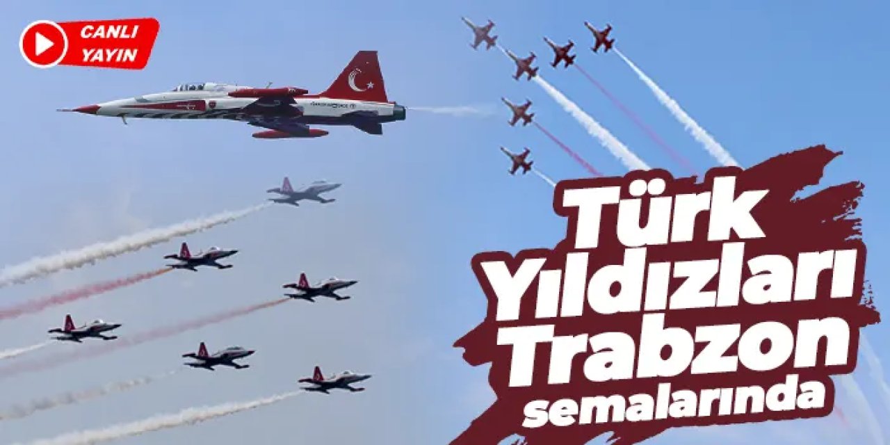 Türk Yıldızları Trabzon Semalarında Gösteri Uçuşu Yaptı