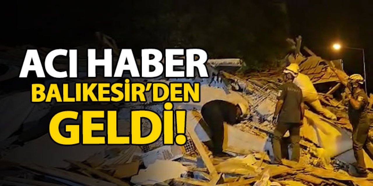 Acı haber Balıkesir’den geldi!