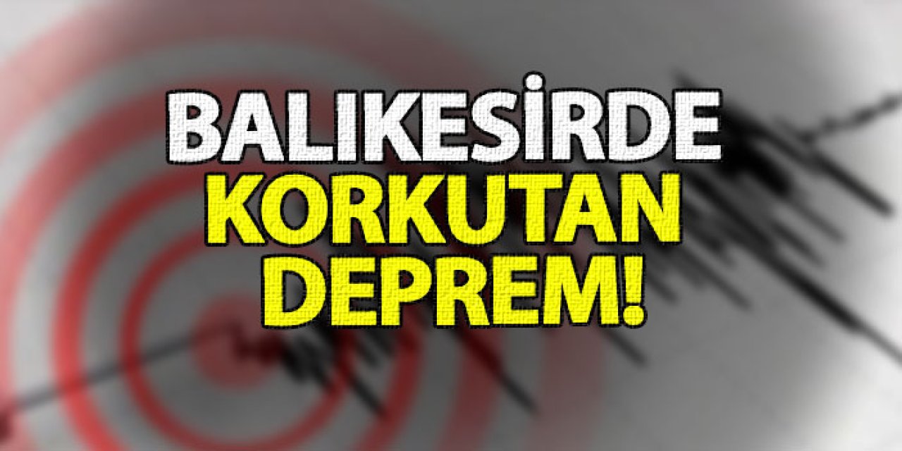 Balıkesirde korkutan deprem!