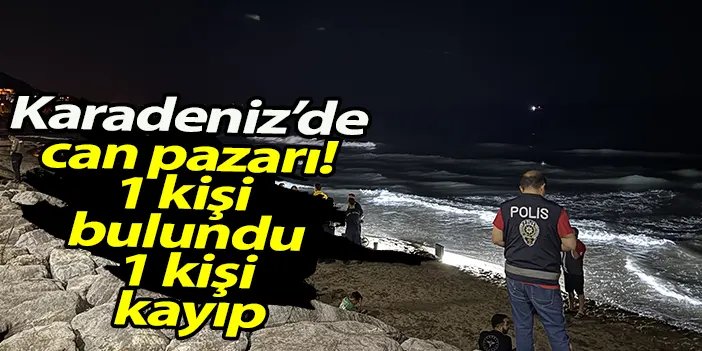 Karadeniz'de can pazarı! 1 işçi hala kayıp