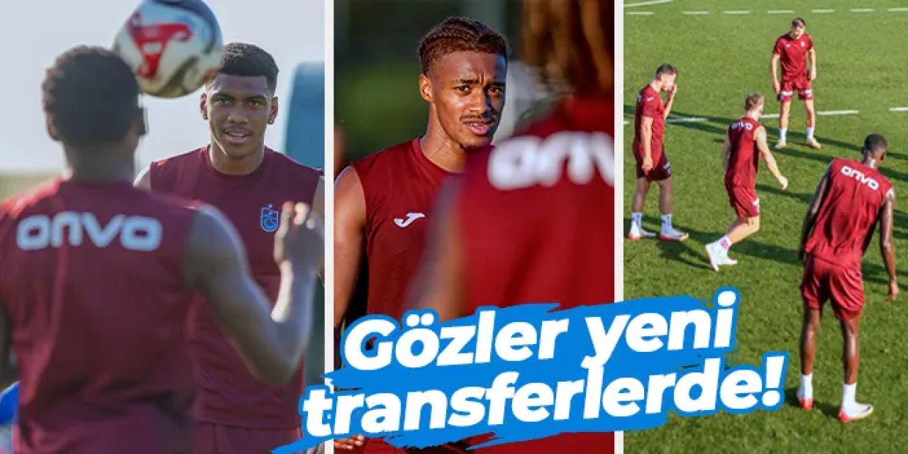 Trabzonspor’da gözler yeni transferlerde!