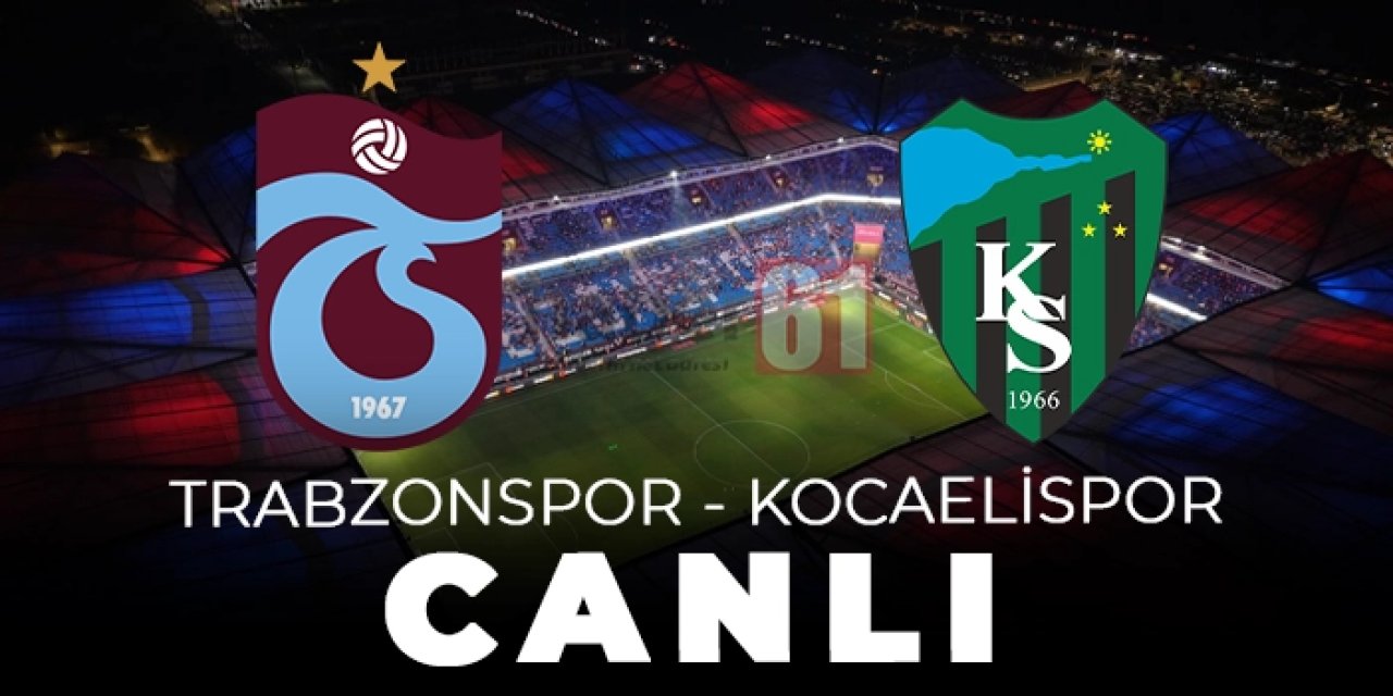 Trabzonspor - Kocaelispor ile karşılaşıyor.11.08.2025