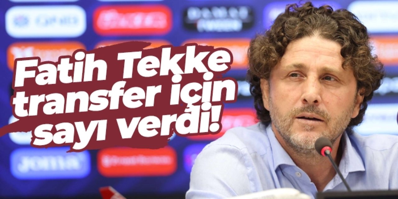 Trabzonspor'da Fatih Tekke transfer için sayı verdi!