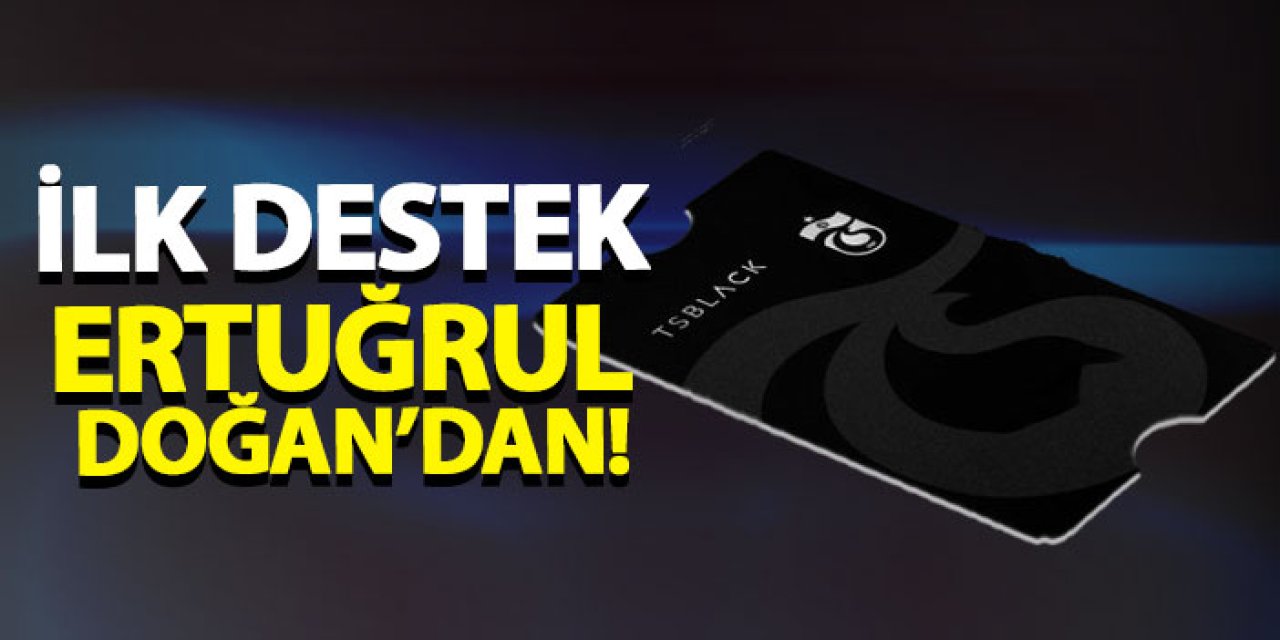 İlk destek Ertuğrul Doğan’dan!
