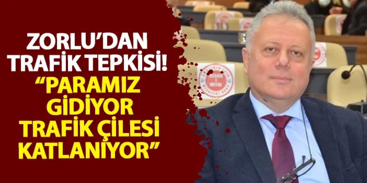 Zorlu’dan trafik tepkisi! “Paramız gidiyor trafik çilesi katlanıyor”
