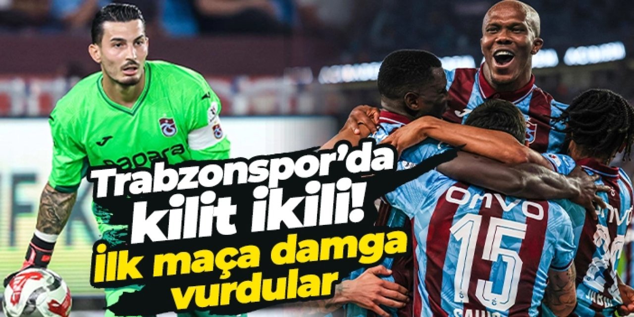 Trabzonspor’da kilit ikili! İlk maça damga vurdular